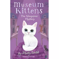 The Sleepover Mystery - (Museum Kittens) by  Holly Webb (Paperback)