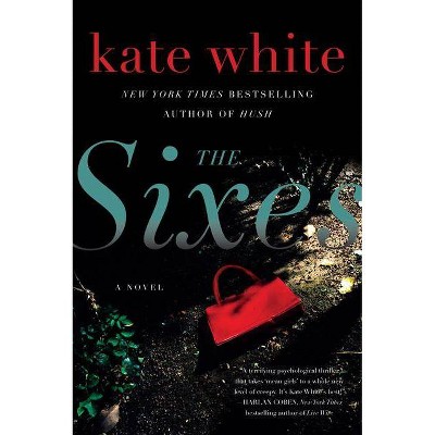 The Sixes - by  Kate White (Paperback)