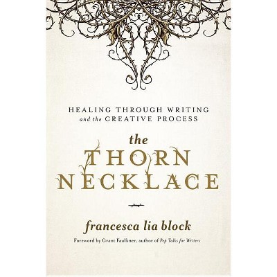 The Thorn Necklace - by  Francesca Lia Block (Hardcover)