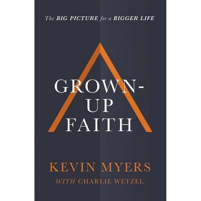 Grown-Up Faith - by  Kevin Myers (Paperback)