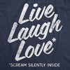 Mens Funny T Shirts Live Laugh Love Scream Silently Inside Sarcastic Novelty Tee For Men - Crazy Dog Men's T Shirt - 2 of 4