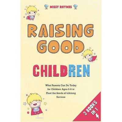 Raising Good Children [3 in 1] - by  Missy Rhymes (Hardcover)