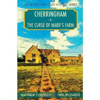 The Curse of Mabb's Farm - (Cherringham Cosy Mystery) by  Matthew Costello & Neil Richards (Paperback)