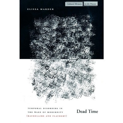 Dead Time - (Cultural Memory in the Present) by  Elissa Marder (Hardcover)