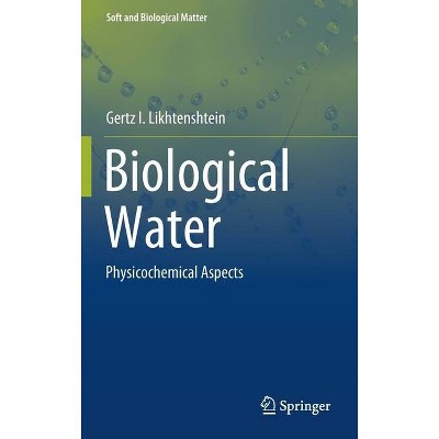 Biological Water - (Soft and Biological Matter) by  Gertz I Likhtenshtein (Hardcover)