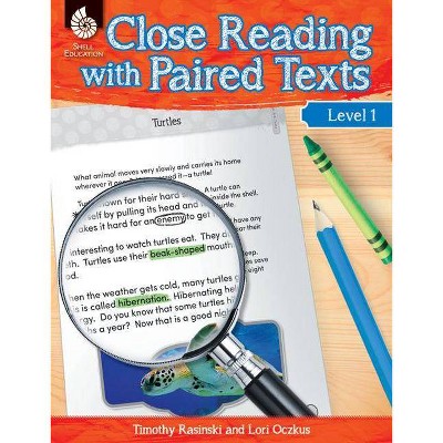 Close Reading with Paired Texts Level 1 - by  Lori Oczkus & Timothy Rasinski (Paperback)