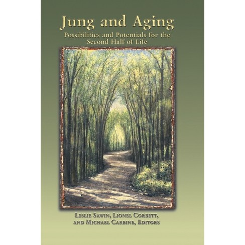 Jung And Aging - By Leslie Sawin & Lionel Corbett & Michael Carbine ...