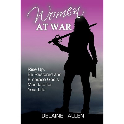 Women At War - by  Delaine Allen (Paperback)