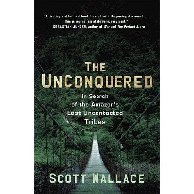 The Unconquered - by  Scott Wallace (Paperback)