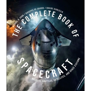 The Complete Book of Spacecraft - by  Michael H Gorn & Davide Sivolella (Hardcover) - 1 of 1