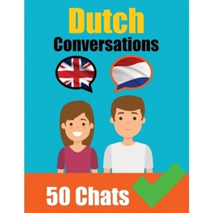 Conversations in Dutch English and Dutch Conversation Side by Side - by  Auke de Haan & Skriuwer Com (Paperback) - 1 of 1