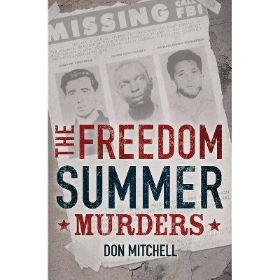 The Freedom Summer Murders - by  Don Mitchell (Paperback)