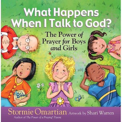 What Happens When I Talk to God? - (Power of a Praying(r) Kid) by  Stormie Omartian (Hardcover)