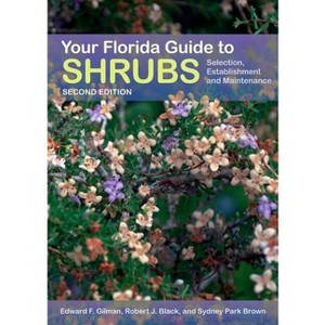 Your Florida Guide to Shrubs - 2nd Edition by  Edward Gilman & Robert J Black & Sydney Park Brown (Paperback) - 1 of 1