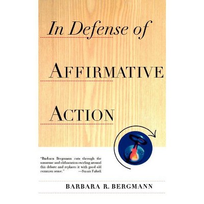 In Defense of Affirmative Action - by  Barbara Bergman (Paperback)