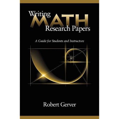 Writing Math Research Papers - by  Robert Gerver (Paperback)