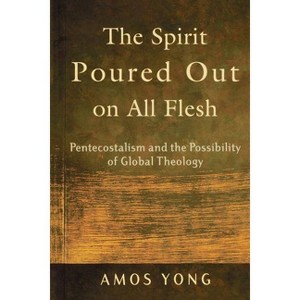 The Spirit Poured Out on All Flesh - by  Amos Yong (Paperback) - 1 of 1