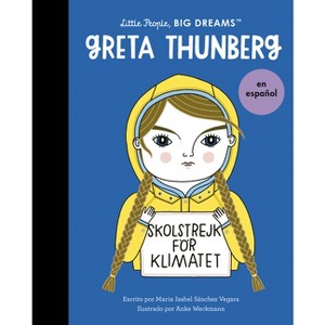 Greta Thunberg (Spanish Edition) - (Little People, Big Dreams en Español) by  Maria Isabel Sanchez Vegara (Paperback) - 1 of 1