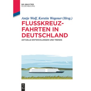 Flusskreuzfahrten in Deutschland - (De Gruyter Studium) by  Antje Wolf & Kerstin Wegener (Paperback) - 1 of 1