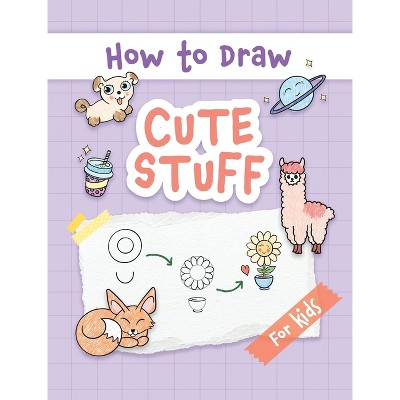 How to Draw 100+ Cute Stuff For Kids by Teddy Fun Press