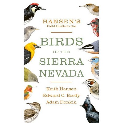 Hansen's Field Guide to the Birds of the Sierra Nevada - by  Keith Hansen & Edward C Beedy & Adam Donkin (Paperback)