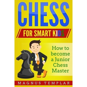 Chess for Smart Kids - by  Magnus Templar (Paperback) - 1 of 1