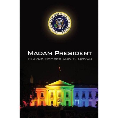 Madam President - by  Blayne Cooper & T Novan (Paperback)