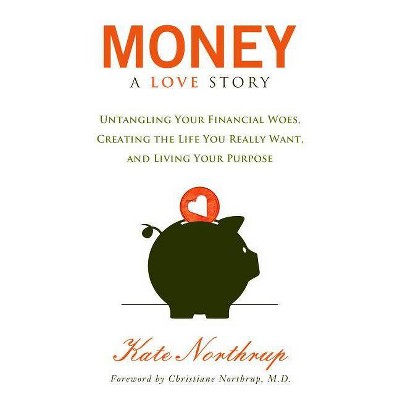 Money, a Love Story - by  Kate Northrup (Paperback)