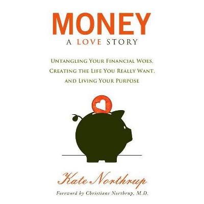 Money, a Love Story - by  Kate Northrup (Paperback)