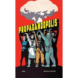 Propagandopolis - by  Fuel (Hardcover) - 1 of 1