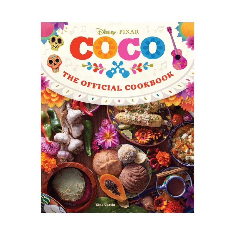 Coco: The Official Cookbook - by  Insight Editions &#38; Gino Garcia (Hardcover), 1 of 2
