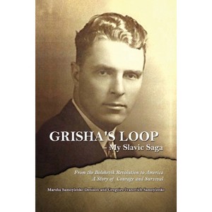 Grisha's Loop - My Slavic Saga - by  Marsha S Denison & Gregoire I Samoylenko (Paperback) - 1 of 1