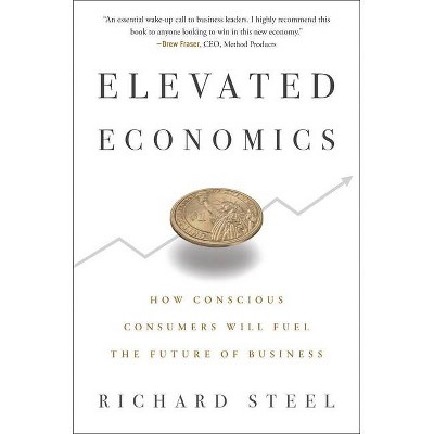 Elevated Economics - by  Richard Steel (Hardcover)