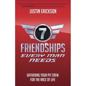 Seven Friendships Every Man Needs - by  Justin Erickson (Paperback) - 1 of 1