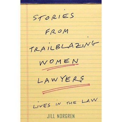 Stories from Trailblazing Women Lawyers - by  Jill Norgren (Paperback)