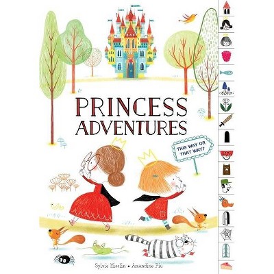 Princess Adventures: This Way or That Way? (Tabbed Find Your Way Picture Book) - by  Sylvie Misslin (Hardcover)