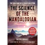 The Science of the Mandalorian - by  Mark Brake (Paperback)