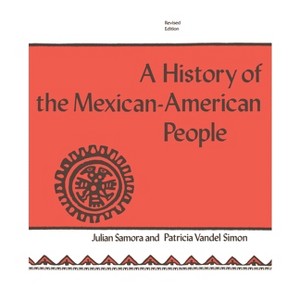 A History of the Mexican-American People - (From the Vatican Observatory and the Center for Theology and) by  Julian Samora & Patricia Vandel Simon - 1 of 1