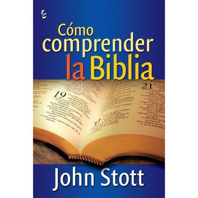 Cómo Comprender La Biblia - by  John Stott (Paperback)