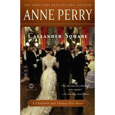 Callander Square - (Charlotte & Thomas Pitt Novels (Paperback)) by  Anne Perry (Paperback)