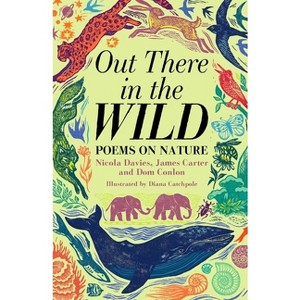 Out There in the Wild - by James Carter & Dom Conlon & Nicola Davies - 1 of 1
