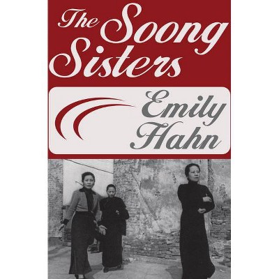 The Soong Sisters - by  Emily Hahn (Paperback)