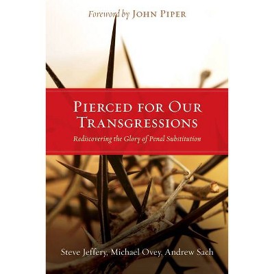 Pierced for Our Transgressions - by  Steve Jeffery & Michael Ovey & Andrew Sach (Paperback)