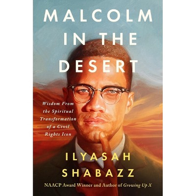 Malcolm in the Desert - by  Ilyasah Shabazz (Hardcover)