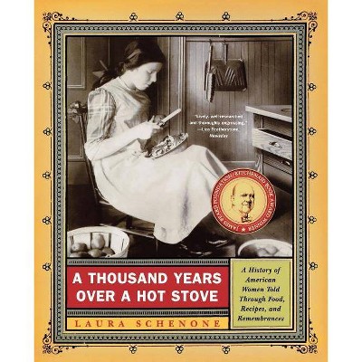 A Thousand Years Over a Hot Stove - by  Laura Schenone (Paperback)