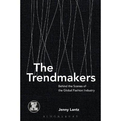 The Trendmakers - (Dress, Body, Culture) by  Jenny Lantz (Paperback)