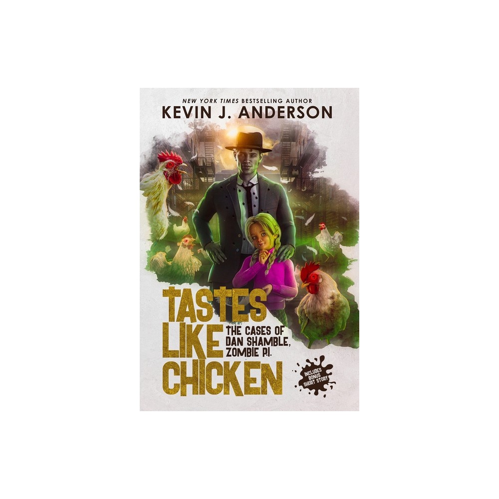 Tastes Like Chicken - (Dan Shamble, Zombie P.I.) by Kevin J Anderson (Hardcover)