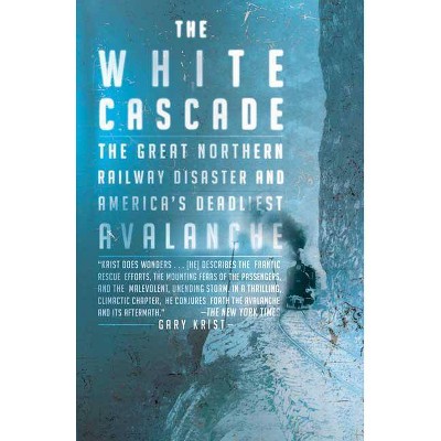 The White Cascade - by  Gary Krist (Paperback)