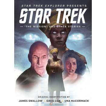 Star Trek Explorer: The Mission and Other Stories - by  James Swallow & Greg Cox & Una McCormack & Titan (Hardcover)