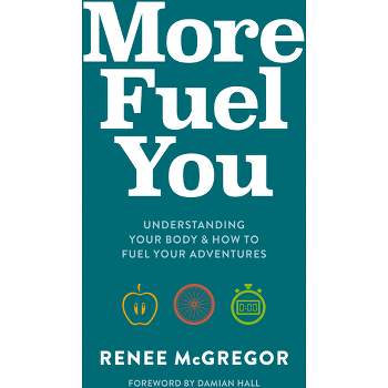 More Fuel You - by  Renee McGregor (Paperback)
